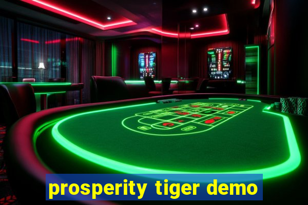 prosperity tiger demo